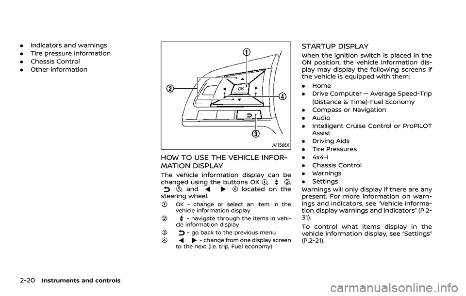 NISSAN ROGUE SPORT 2019 Owners Manual 2-20Instruments and controls
.Indicators and warnings
. Tire pressure information
. Chassis Control
. Other information
JVI1566X
HOW TO USE THE VEHICLE INFOR-
MATION DISPLAY
The vehicle information di NISSAN ROGUE SPORT 2019 Owners Manual 2-20Instruments and controls
.Indicators and warnings
. Tire pressure information
. Chassis Control
. Other information
JVI1566X
HOW TO USE THE VEHICLE INFOR-
MATION DISPLAY
The vehicle information di