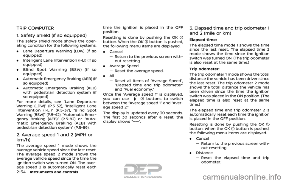 NISSAN ROGUE SPORT 2017 Owners Manual 2-34Instruments and controls
TRIP COMPUTER
1. Safety Shield (if so equipped)
The safety shield mode shows the oper-
ating condition for the following systems.
.Lane Departure Warning (LDW) (if so
equi NISSAN ROGUE SPORT 2017 Owners Manual 2-34Instruments and controls
TRIP COMPUTER
1. Safety Shield (if so equipped)
The safety shield mode shows the oper-
ating condition for the following systems.
.Lane Departure Warning (LDW) (if so
equi