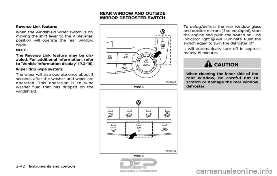 NISSAN ROGUE SPORT 2017 Owners Manual 2-42Instruments and controls
Reverse Link feature:
When the windshield wiper switch is on,
moving the shift lever to the R (Reverse)
position will operate the rear window
wiper.
NOTE:
The Reverse Link NISSAN ROGUE SPORT 2017 Owners Manual 2-42Instruments and controls
Reverse Link feature:
When the windshield wiper switch is on,
moving the shift lever to the R (Reverse)
position will operate the rear window
wiper.
NOTE:
The Reverse Link
