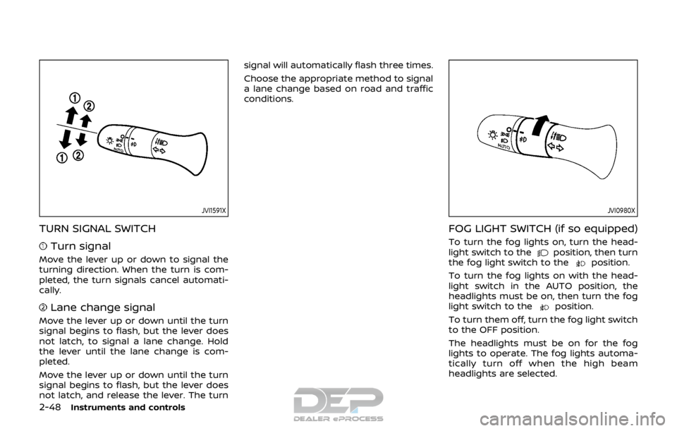 NISSAN ROGUE SPORT 2017 Owners Manual 2-48Instruments and controls
JVI1591X
TURN SIGNAL SWITCH
Turn signal
Move the lever up or down to signal the
turning direction. When the turn is com-
pleted, the turn signals cancel automati-
cally.
L NISSAN ROGUE SPORT 2017 Owners Manual 2-48Instruments and controls
JVI1591X
TURN SIGNAL SWITCH
Turn signal
Move the lever up or down to signal the
turning direction. When the turn is com-
pleted, the turn signals cancel automati-
cally.
L