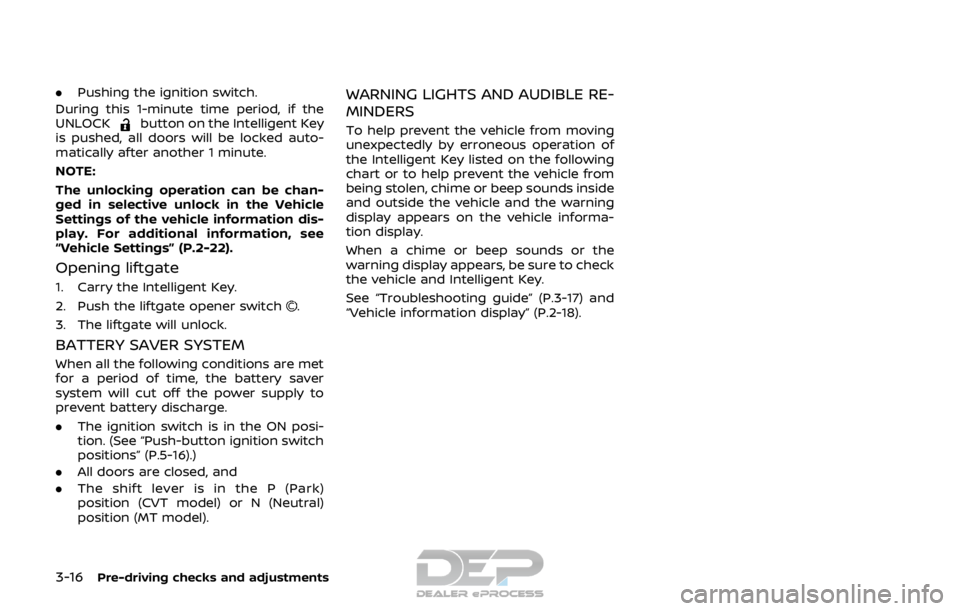 NISSAN ROGUE SPORT 2017 Owners Manual 3-16Pre-driving checks and adjustments
.Pushing the ignition switch.
During this 1-minute time period, if the
UNLOCK
button on the Intelligent Key
is pushed, all doors will be locked auto-
matically a NISSAN ROGUE SPORT 2017 Owners Manual 3-16Pre-driving checks and adjustments
.Pushing the ignition switch.
During this 1-minute time period, if the
UNLOCK
button on the Intelligent Key
is pushed, all doors will be locked auto-
matically a