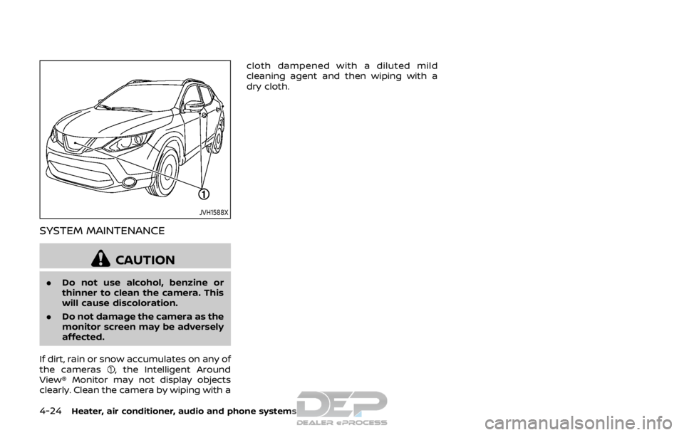 NISSAN ROGUE SPORT 2017  Owners Manual 4-24Heater, air conditioner, audio and phone systems
JVH1588X
SYSTEM MAINTENANCE
CAUTION
.Do not use alcohol, benzine or
thinner to clean the camera. This
will cause discoloration.
. Do not damage the