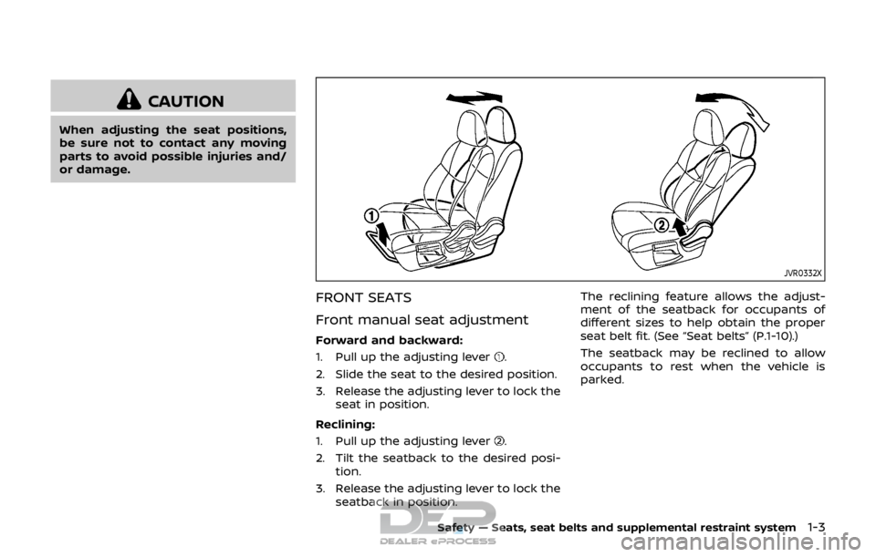 NISSAN ROGUE SPORT 2017 Owners Manual CAUTION
When adjusting the seat positions,
be sure not to contact any moving
parts to avoid possible injuries and/
or damage.
JVR0332X
FRONT SEATS
Front manual seat adjustment
Forward and backward:
1.