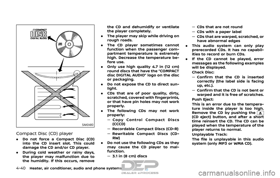NISSAN ROGUE SPORT 2017 Owners Manual 4-40Heater, air conditioner, audio and phone systems
SAA0480
Compact Disc (CD) player
.Do not force a Compact Disc (CD)
into the CD insert slot. This could
damage the CD and/or CD player.
. During col NISSAN ROGUE SPORT 2017 Owners Manual 4-40Heater, air conditioner, audio and phone systems
SAA0480
Compact Disc (CD) player
.Do not force a Compact Disc (CD)
into the CD insert slot. This could
damage the CD and/or CD player.
. During col