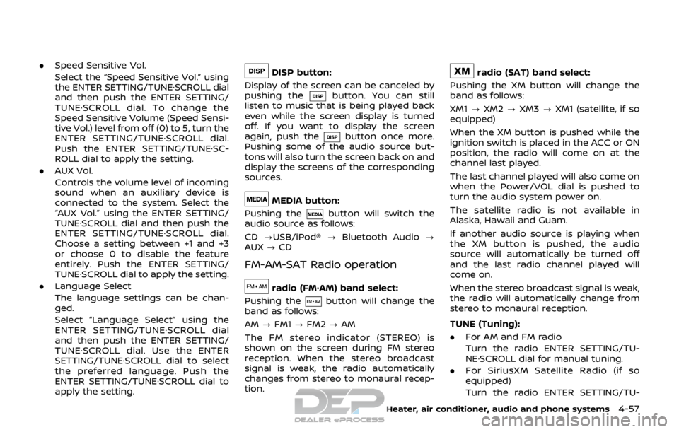 NISSAN ROGUE SPORT 2017 Owners Manual .Speed Sensitive Vol.
Select the “Speed Sensitive Vol.” using
the ENTER SETTING/TUNE·SCROLL dial
and then push the ENTER SETTING/
TUNE·SCROLL dial. To change the
Speed Sensitive Volume (Speed Se NISSAN ROGUE SPORT 2017 Owners Manual .Speed Sensitive Vol.
Select the “Speed Sensitive Vol.” using
the ENTER SETTING/TUNE·SCROLL dial
and then push the ENTER SETTING/
TUNE·SCROLL dial. To change the
Speed Sensitive Volume (Speed Se