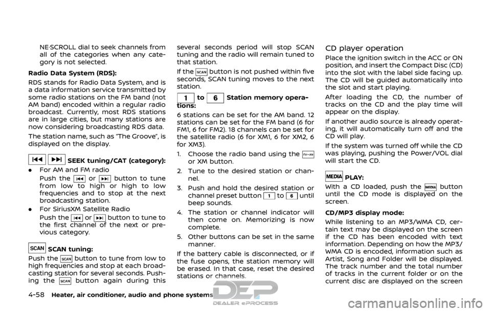 NISSAN ROGUE SPORT 2017 Owners Manual 4-58Heater, air conditioner, audio and phone systems
NE·SCROLL dial to seek channels from
all of the categories when any cate-
gory is not selected.
Radio Data System (RDS):
RDS stands for Radio Data NISSAN ROGUE SPORT 2017 Owners Manual 4-58Heater, air conditioner, audio and phone systems
NE·SCROLL dial to seek channels from
all of the categories when any cate-
gory is not selected.
Radio Data System (RDS):
RDS stands for Radio Data