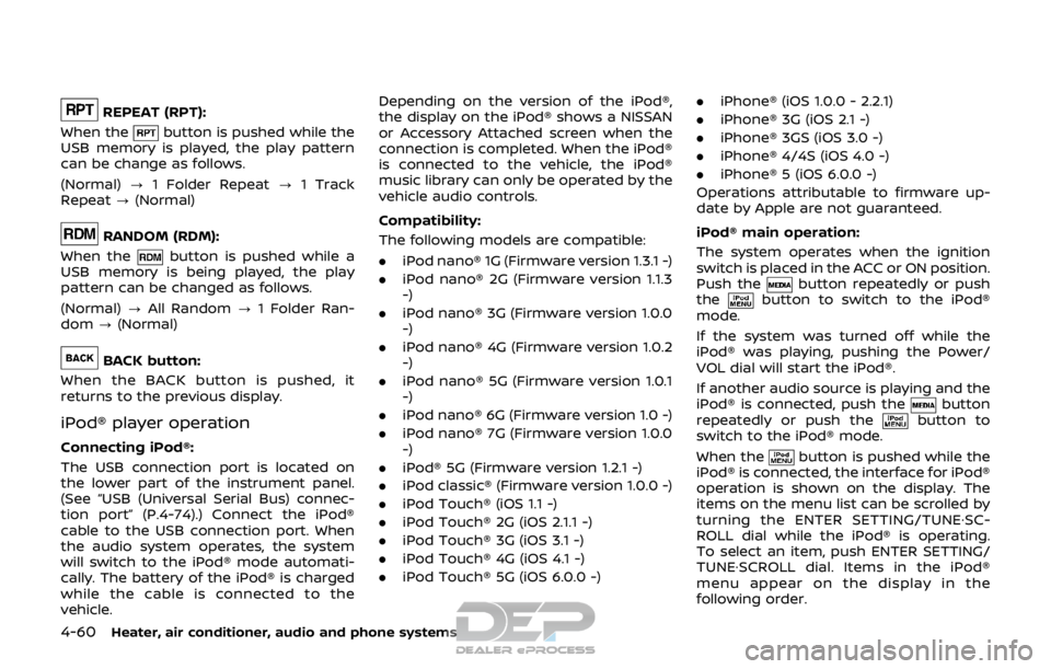 NISSAN ROGUE SPORT 2017 Owners Manual 4-60Heater, air conditioner, audio and phone systems
REPEAT (RPT):
When the
button is pushed while the
USB memory is played, the play pattern
can be change as follows.
(Normal) ?1 Folder Repeat ?1 Tra NISSAN ROGUE SPORT 2017 Owners Manual 4-60Heater, air conditioner, audio and phone systems
REPEAT (RPT):
When the
button is pushed while the
USB memory is played, the play pattern
can be change as follows.
(Normal) ?1 Folder Repeat ?1 Tra