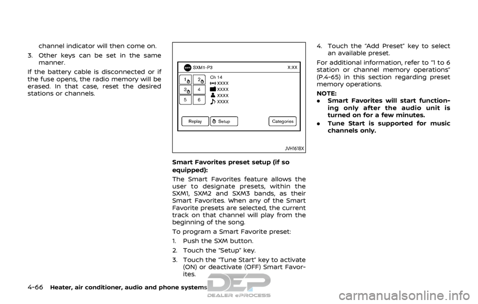 NISSAN ROGUE SPORT 2017  Owners Manual 4-66Heater, air conditioner, audio and phone systems
channel indicator will then come on.
3. Other keys can be set in the same manner.
If the battery cable is disconnected or if
the fuse opens, the ra