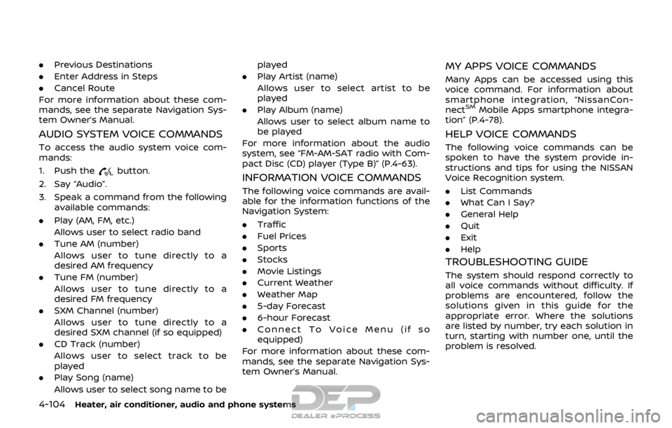 NISSAN ROGUE SPORT 2017 Owners Manual 4-104Heater, air conditioner, audio and phone systems
.Previous Destinations
. Enter Address in Steps
. Cancel Route
For more information about these com-
mands, see the separate Navigation Sys-
tem O NISSAN ROGUE SPORT 2017 Owners Manual 4-104Heater, air conditioner, audio and phone systems
.Previous Destinations
. Enter Address in Steps
. Cancel Route
For more information about these com-
mands, see the separate Navigation Sys-
tem O