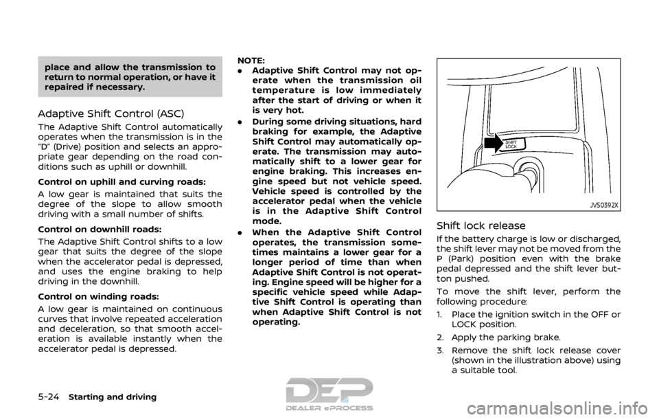 NISSAN ROGUE SPORT 2017  Owners Manual 5-24Starting and driving
place and allow the transmission to
return to normal operation, or have it
repaired if necessary.
Adaptive Shift Control (ASC)
The Adaptive Shift Control automatically
operate