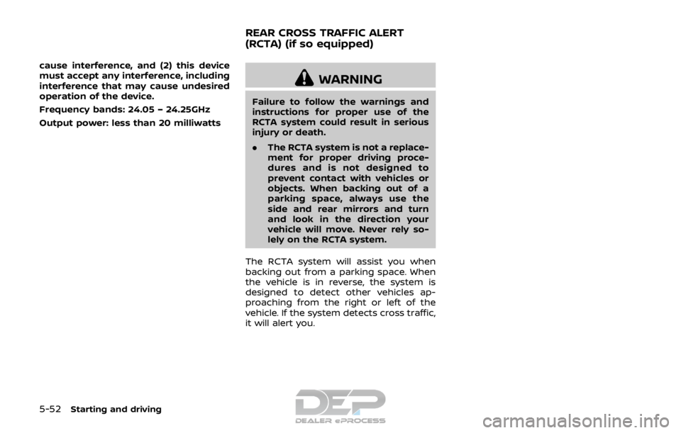 NISSAN ROGUE SPORT 2017  Owners Manual 5-52Starting and driving
cause interference, and (2) this device
must accept any interference, including
interference that may cause undesired
operation of the device.
Frequency bands: 24.05 – 24.25