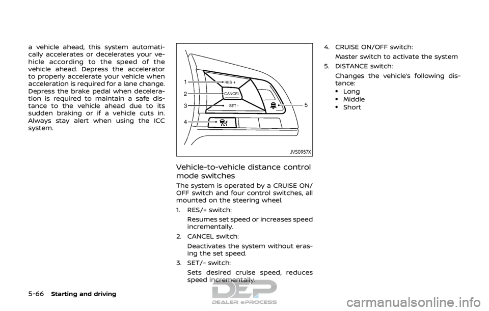 NISSAN ROGUE SPORT 2017 Owners Manual 5-66Starting and driving
a vehicle ahead, this system automati-
cally accelerates or decelerates your ve-
hicle according to the speed of the
vehicle ahead. Depress the accelerator
to properly acceler NISSAN ROGUE SPORT 2017 Owners Manual 5-66Starting and driving
a vehicle ahead, this system automati-
cally accelerates or decelerates your ve-
hicle according to the speed of the
vehicle ahead. Depress the accelerator
to properly acceler