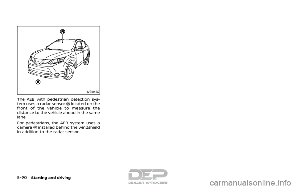 NISSAN ROGUE SPORT 2017 Owners Manual 5-90Starting and driving
JVS1042X
The AEB with pedestrian detection sys-
tem uses a radar sensorlocated on the
front of the vehicle to measure the
distance to the vehicle ahead in the same
lane.
For p NISSAN ROGUE SPORT 2017 Owners Manual 5-90Starting and driving
JVS1042X
The AEB with pedestrian detection sys-
tem uses a radar sensorlocated on the
front of the vehicle to measure the
distance to the vehicle ahead in the same
lane.
For p