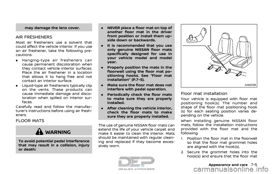 NISSAN ROGUE SPORT 2017 Owners Manual may damage the lens cover.
AIR FRESHENERS
Most air fresheners use a solvent that
could affect the vehicle interior. If you use
an air freshener, take the following pre-
cautions:
.Hanging-type air fre NISSAN ROGUE SPORT 2017 Owners Manual may damage the lens cover.
AIR FRESHENERS
Most air fresheners use a solvent that
could affect the vehicle interior. If you use
an air freshener, take the following pre-
cautions:
.Hanging-type air fre