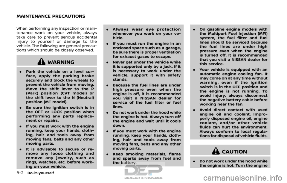 NISSAN ROGUE SPORT 2017 Owners Manual 8-2Do-it-yourself
When performing any inspection or main-
tenance work on your vehicle, always
take care to prevent serious accidental
injury to yourself or damage to the
vehicle. The following are ge NISSAN ROGUE SPORT 2017 Owners Manual 8-2Do-it-yourself
When performing any inspection or main-
tenance work on your vehicle, always
take care to prevent serious accidental
injury to yourself or damage to the
vehicle. The following are ge