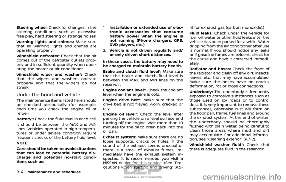 NISSAN ROGUE SPORT 2017 Owners Manual 9-4Maintenance and schedules
Steering wheel:Check for changes in the
steering conditions, such as excessive
free play, hard steering or strange noises.
Warning lights and chimes: Make sure
that all wa NISSAN ROGUE SPORT 2017 Owners Manual 9-4Maintenance and schedules
Steering wheel:Check for changes in the
steering conditions, such as excessive
free play, hard steering or strange noises.
Warning lights and chimes: Make sure
that all wa