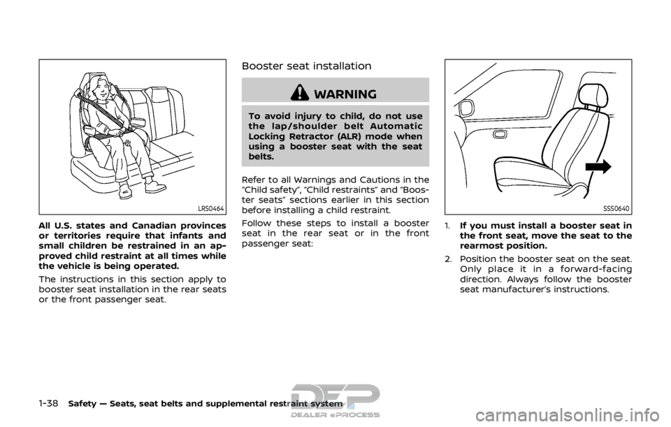 NISSAN ROGUE SPORT 2017 Workshop Manual 1-38Safety — Seats, seat belts and supplemental restraint system
LRS0464
All U.S. states and Canadian provinces
or territories require that infants and
small children be restrained in an ap-
proved NISSAN ROGUE SPORT 2017 Workshop Manual 1-38Safety — Seats, seat belts and supplemental restraint system
LRS0464
All U.S. states and Canadian provinces
or territories require that infants and
small children be restrained in an ap-
proved