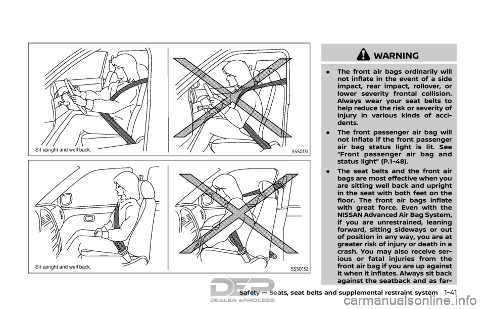 NISSAN ROGUE SPORT 2017 Workshop Manual SSS0131
SSS0132
WARNING
.The front air bags ordinarily will
not inflate in the event of a side
impact, rear impact, rollover, or
lower severity frontal collision.
Always wear your seat belts to
help r NISSAN ROGUE SPORT 2017 Workshop Manual SSS0131
SSS0132
WARNING
.The front air bags ordinarily will
not inflate in the event of a side
impact, rear impact, rollover, or
lower severity frontal collision.
Always wear your seat belts to
help r