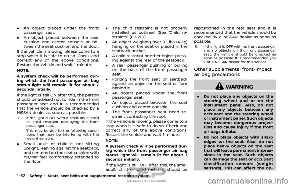 NISSAN ROGUE SPORT 2017 Manual PDF 1-52Safety — Seats, seat belts and supplemental restraint system
.An object placed under the front
passenger seat.
. An object placed between the seat
cushion and center console or be-
tween the sea NISSAN ROGUE SPORT 2017 Manual PDF 1-52Safety — Seats, seat belts and supplemental restraint system
.An object placed under the front
passenger seat.
. An object placed between the seat
cushion and center console or be-
tween the sea