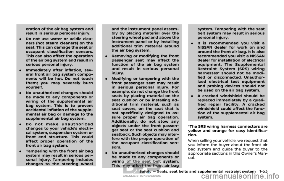 NISSAN ROGUE SPORT 2017  Owners Manual eration of the air bag system and
result in serious personal injury.
. Do not use water or acidic clea-
ners (hot steam cleaners) on the
seat. This can damage the seat or
occupant classification senso