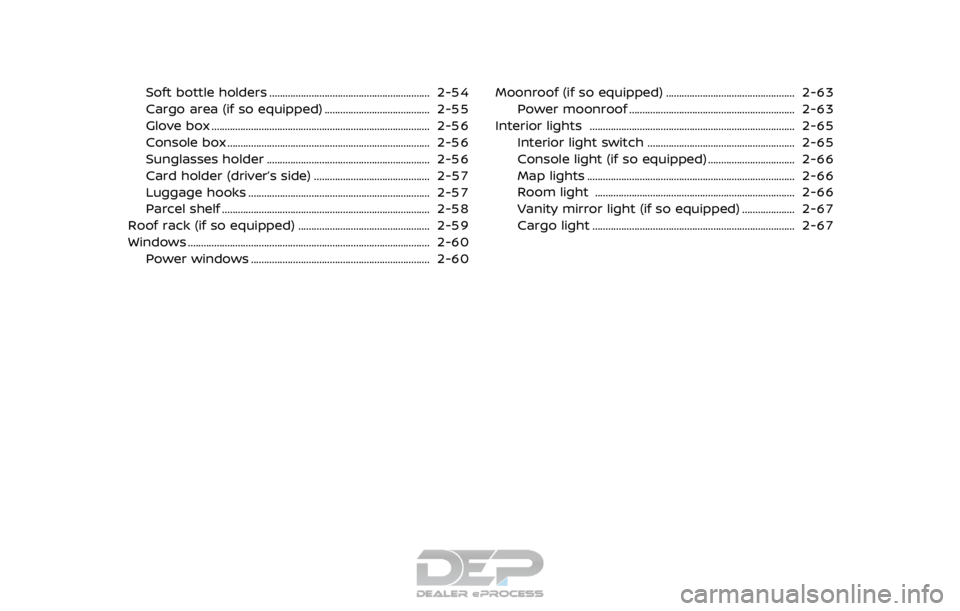 NISSAN ROGUE SPORT 2017 Manual PDF Soft bottle holders ............................................................. 2-54
Cargo area (if so equipped) ........................................ 2-55
Glove box ............................. NISSAN ROGUE SPORT 2017 Manual PDF Soft bottle holders ............................................................. 2-54
Cargo area (if so equipped) ........................................ 2-55
Glove box .............................
