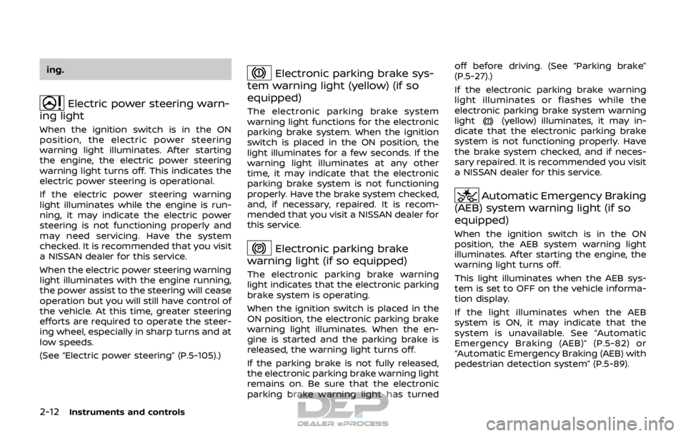 NISSAN ROGUE SPORT 2017 Manual Online 2-12Instruments and controls
ing.
Electric power steering warn-
ing light
When the ignition switch is in the ON
position, the electric power steering
warning light illuminates. After starting
the engi