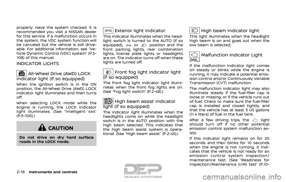 NISSAN ROGUE SPORT 2017 Owners Manual 2-16Instruments and controls
properly. Have the system checked. It is
recommended you visit a NISSAN dealer
for this service. If a malfunction occurs in
the system, the VDC system function will
be can NISSAN ROGUE SPORT 2017 Owners Manual 2-16Instruments and controls
properly. Have the system checked. It is
recommended you visit a NISSAN dealer
for this service. If a malfunction occurs in
the system, the VDC system function will
be can