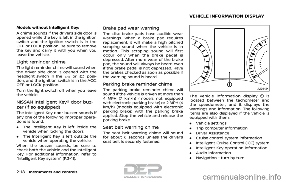 NISSAN ROGUE SPORT 2017 Owners Manual 2-18Instruments and controls
Models without Intelligent Key:
A chime sounds if the driver’s side door is
opened while the key is left in the ignition
switch and the ignition switch is in the
OFF or NISSAN ROGUE SPORT 2017 Owners Manual 2-18Instruments and controls
Models without Intelligent Key:
A chime sounds if the driver’s side door is
opened while the key is left in the ignition
switch and the ignition switch is in the
OFF or