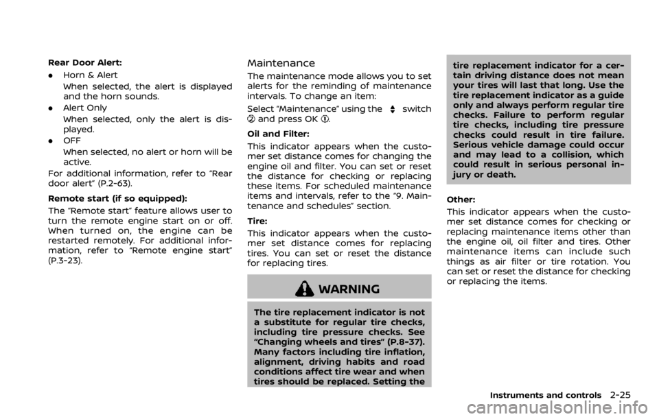 NISSAN ROGUE 2022  Owners Manual Rear Door Alert:
.Horn & Alert
When selected, the alert is displayed
and the horn sounds.
. Alert Only
When selected, only the alert is dis-
played.
. OFF
When selected, no alert or horn will be
activ