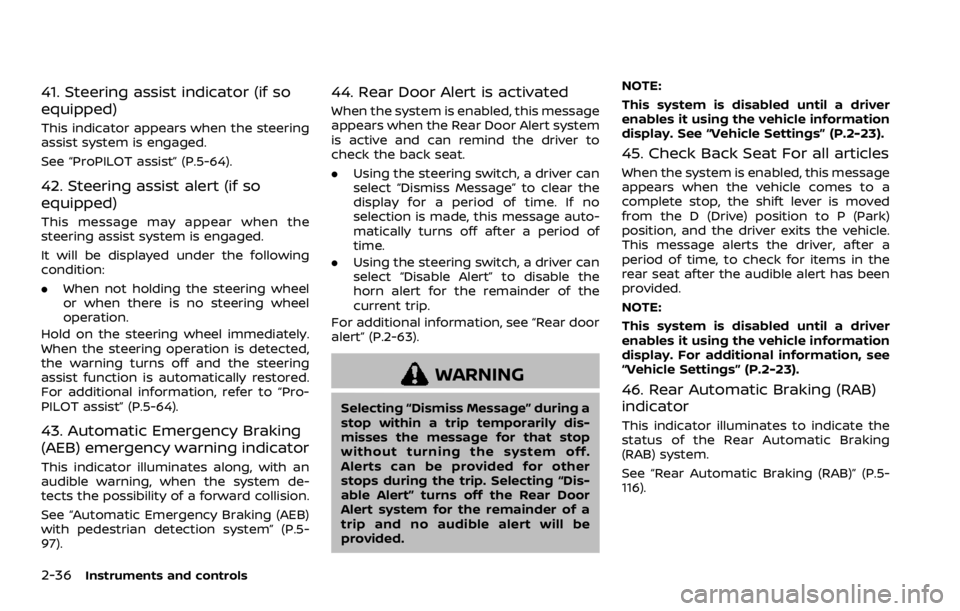 NISSAN ROGUE 2022  Owners Manual 41. Steering assist indicator (if so
equipped)
This indicator appears when the steering
assist system is engaged.
See “ProPILOT assist” (P.5-64).
42. Steering assist alert (if so
equipped)
This me