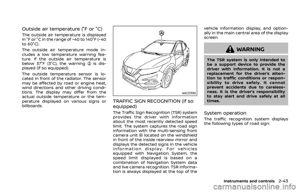 NISSAN ROGUE 2022 Owners Manual Outside air temperature (°F or °C)
The outside air temperature is displayed
in °F or °C in the range of −40 to 140°F (−40
to 60°C).
The outside air temperature mode in-
cludes a low temperat NISSAN ROGUE 2022 Owners Manual Outside air temperature (°F or °C)
The outside air temperature is displayed
in °F or °C in the range of −40 to 140°F (−40
to 60°C).
The outside air temperature mode in-
cludes a low temperat