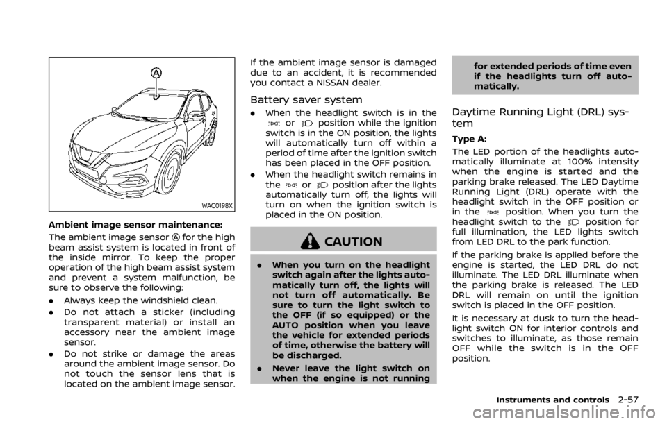 NISSAN ROGUE 2022 Owners Manual WAC0198X
Ambient image sensor maintenance:
The ambient image sensor NISSAN ROGUE 2022 Owners Manual WAC0198X
Ambient image sensor maintenance:
The ambient image sensor