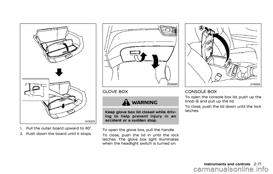 NISSAN ROGUE 2022 Owners Manual JVI1620X
1. Pull the outer board upward to 90°.
2. Push down the board until it stops. NISSAN ROGUE 2022 Owners Manual JVI1620X
1. Pull the outer board upward to 90°.
2. Push down the board until it stops.