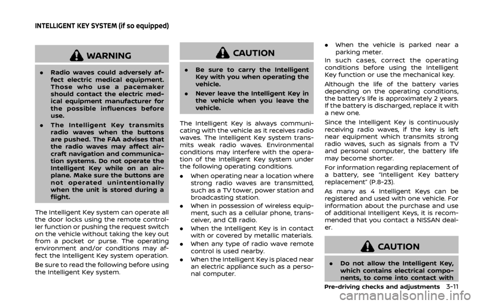 NISSAN ROGUE 2022  Owners Manual WARNING
.Radio waves could adversely af-
fect electric medical equipment.
Those who use a pacemaker
should contact the electric med-
ical equipment manufacturer for
the possible influences before
use.