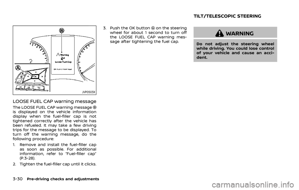 NISSAN ROGUE 2022 Owners Manual JVP0503X
LOOSE FUEL CAP warning message
The LOOSE FUEL CAP warning message NISSAN ROGUE 2022 Owners Manual JVP0503X
LOOSE FUEL CAP warning message
The LOOSE FUEL CAP warning message