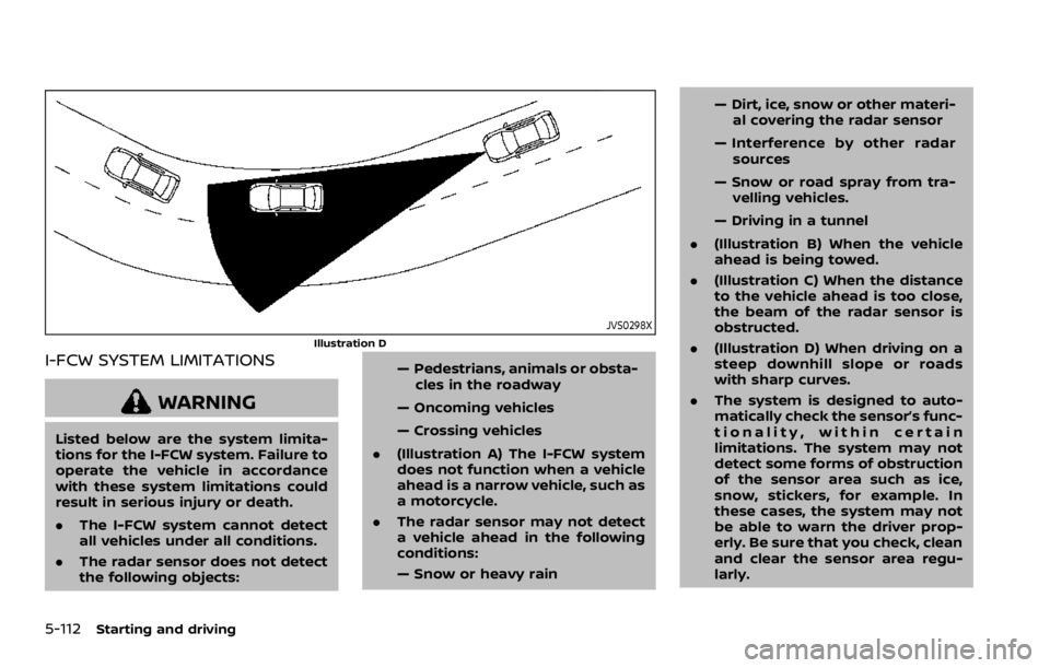 NISSAN ROGUE 2022 Owners Manual JVS0298X
Illustration D
I-FCW SYSTEM LIMITATIONS NISSAN ROGUE 2022 Owners Manual JVS0298X
Illustration D
I-FCW SYSTEM LIMITATIONS
