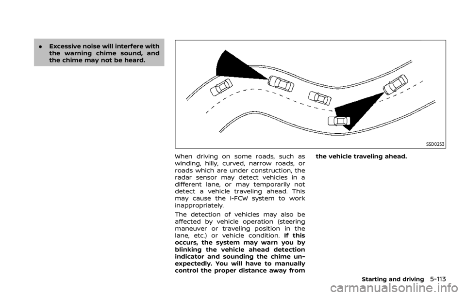 NISSAN ROGUE 2022 Owners Manual .Excessive noise will interfere with
the warning chime sound, and
the chime may not be heard. NISSAN ROGUE 2022 Owners Manual .Excessive noise will interfere with
the warning chime sound, and
the chime may not be heard.