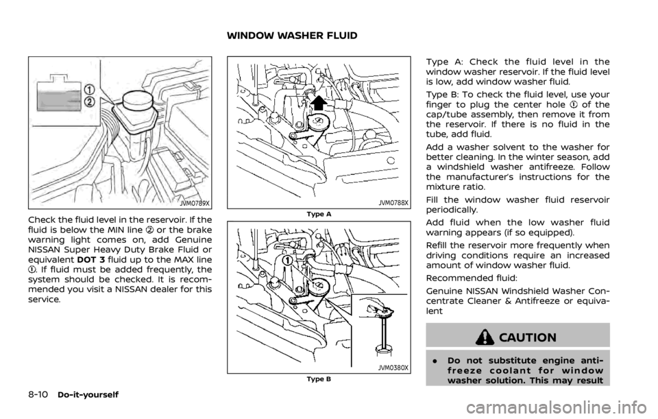NISSAN ROGUE 2022 Owners Manual JVM0789X
Check the fluid level in the reservoir. If the
fluid is below the MIN line NISSAN ROGUE 2022 Owners Manual JVM0789X
Check the fluid level in the reservoir. If the
fluid is below the MIN line