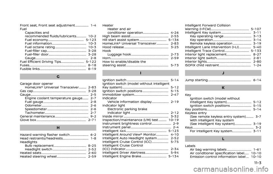 NISSAN ROGUE 2022  Owners Manual Front seat, Front seat adjustment .................... 1-4
FuelCapacities and
recommended fluids/lubricants............... 10-2
Fuel economy...................................................... 5-123