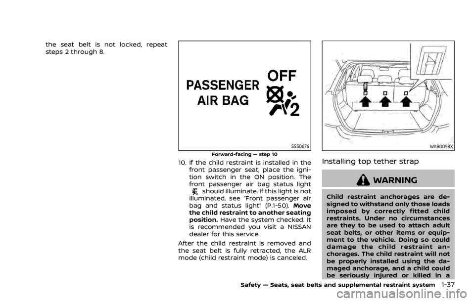 NISSAN ROGUE 2022 Workshop Manual the seat belt is not locked, repeat
steps 2 through 8. NISSAN ROGUE 2022 Workshop Manual the seat belt is not locked, repeat
steps 2 through 8.