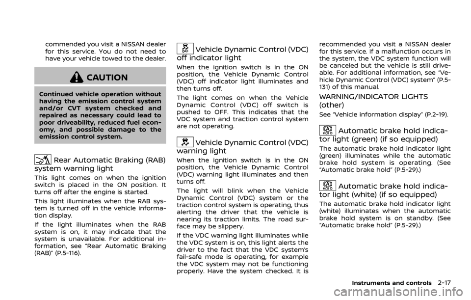 NISSAN ROGUE 2022  Owners Manual commended you visit a NISSAN dealer
for this service. You do not need to
have your vehicle towed to the dealer. 