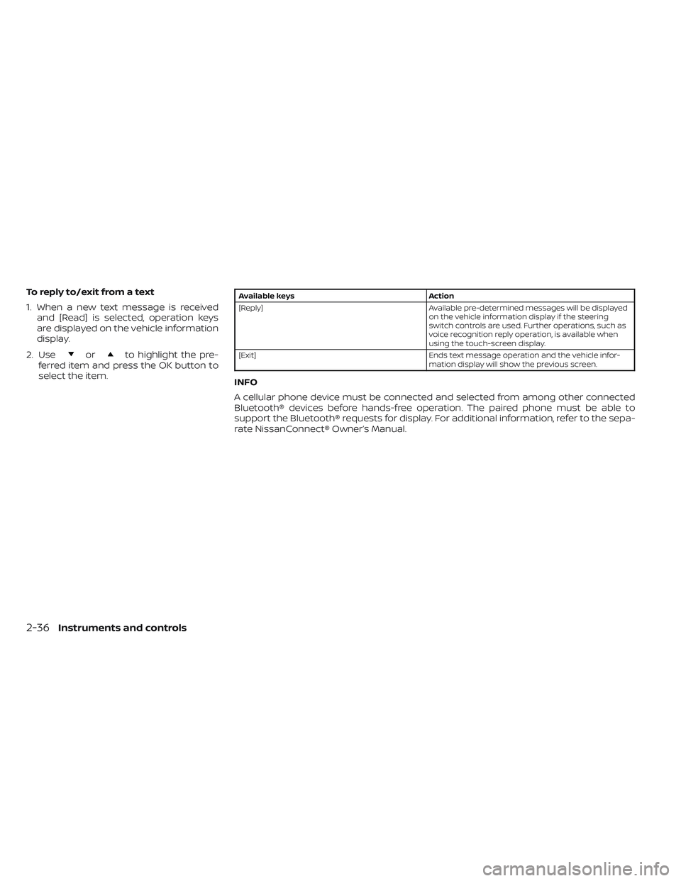 NISSAN MAXIMA 2023 Owners Guide To reply to/exit from a text
1. When a new text message is receivedand [Read] is selected, operation keys
are displayed on the vehicle information
display.
2. Use
orto highlight the pre-
ferred item a