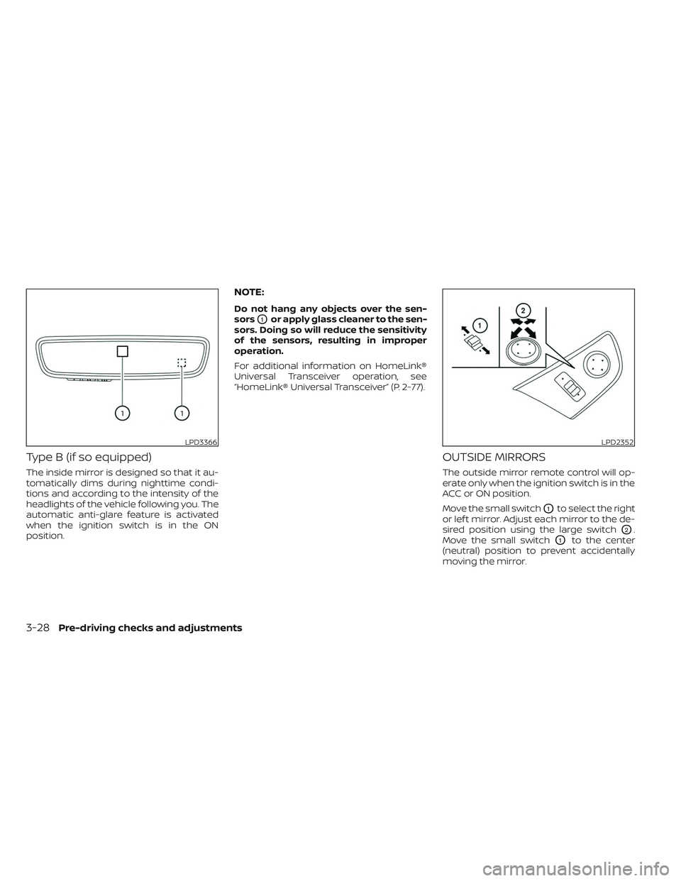 NISSAN MAXIMA 2023 Owners Manual Type B (if so equipped)
The inside mirror is designed so that it au-
tomatically dims during nighttime condi-
tions and according to the intensity of the
headlights of the vehicle following you. The
a NISSAN MAXIMA 2023 Owners Manual Type B (if so equipped)
The inside mirror is designed so that it au-
tomatically dims during nighttime condi-
tions and according to the intensity of the
headlights of the vehicle following you. The
a