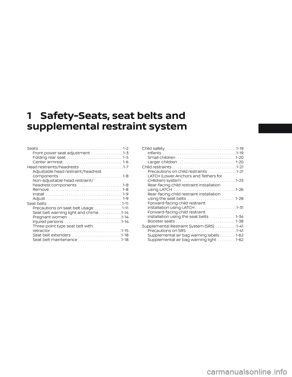 NISSAN MAXIMA 2023 Owners Manual 1 Safety-Seats, seat belts and
supplemental restraint system
Seats............................................ 1-2Front power seat adjustment .................1-3
Folding rear seat ................... NISSAN MAXIMA 2023 Owners Manual 1 Safety-Seats, seat belts and
supplemental restraint system
Seats............................................ 1-2Front power seat adjustment .................1-3
Folding rear seat ...................