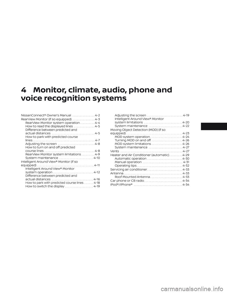 NISSAN MAXIMA 2023  Owners Manual 4 Monitor, climate, audio, phone and
voice recognition systems
NissanConnect® Owner’s Manual...............4-2
RearView Monitor (if so equipped) ...............4-3
RearView Monitor system operation