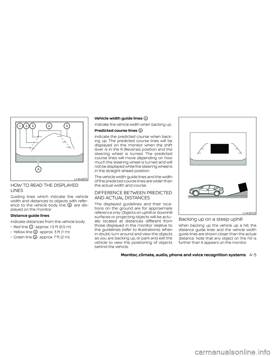 NISSAN MAXIMA 2023 Owners Manual HOW TO READ THE DISPLAYED
LINES
Guiding lines which indicate the vehicle
width and distances to objects with refer-
ence to the vehicle body line
OAare dis-
played on the monitor.
Distance guide lines NISSAN MAXIMA 2023 Owners Manual HOW TO READ THE DISPLAYED
LINES
Guiding lines which indicate the vehicle
width and distances to objects with refer-
ence to the vehicle body line
OAare dis-
played on the monitor.
Distance guide lines
