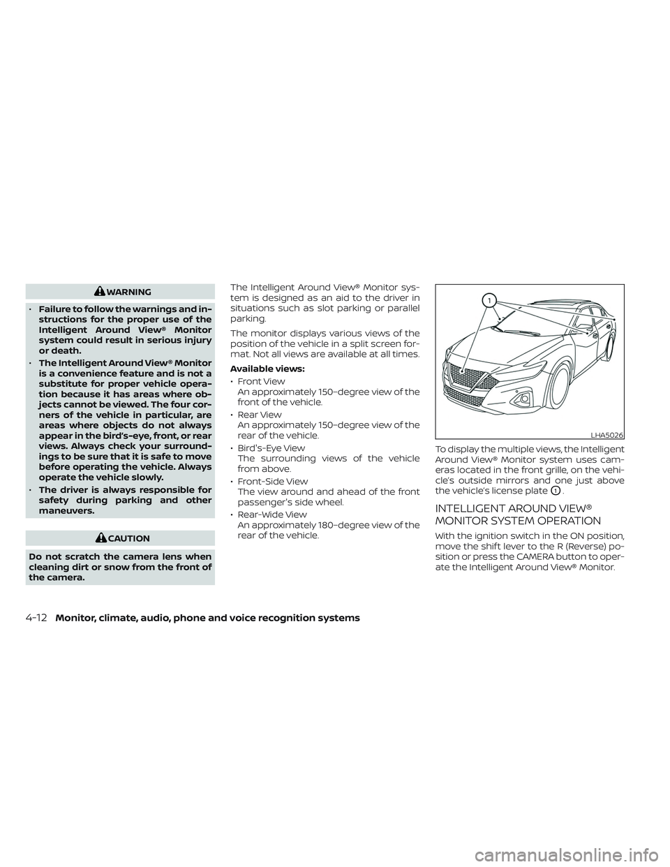 NISSAN MAXIMA 2023  Owners Manual WARNING
• Failure to follow the warnings and in-
structions for the proper use of the
Intelligent Around View® Monitor
system could result in serious injury
or death.
• The Intelligent Around Vie