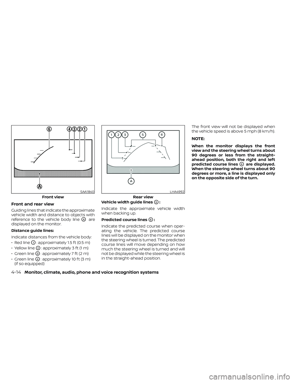 NISSAN MAXIMA 2023 Owners Manual Front and rear view
Guiding lines that indicate the approximate
vehicle width and distance to objects with
reference to the vehicle body line
OAare
displayed on the monitor.
Distance guide lines:
Indi NISSAN MAXIMA 2023 Owners Manual Front and rear view
Guiding lines that indicate the approximate
vehicle width and distance to objects with
reference to the vehicle body line
OAare
displayed on the monitor.
Distance guide lines:
Indi