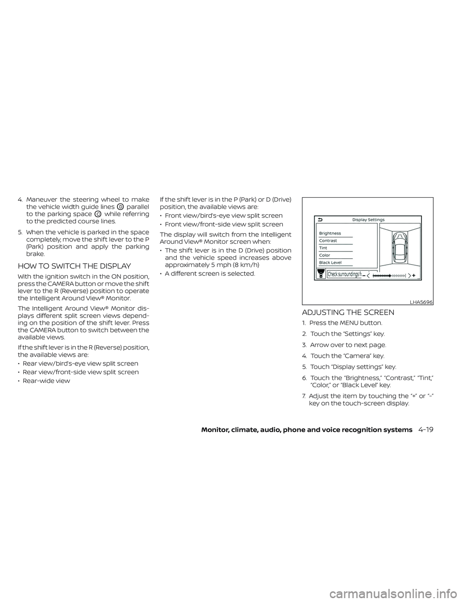 NISSAN MAXIMA 2023 Owners Manual 4. Maneuver the steering wheel to makethe vehicle width guide lines
ODparallel
to the parking space
OCwhile referring
to the predicted course lines.
5. When the vehicle is parked in the space complete NISSAN MAXIMA 2023 Owners Manual 4. Maneuver the steering wheel to makethe vehicle width guide lines
ODparallel
to the parking space
OCwhile referring
to the predicted course lines.
5. When the vehicle is parked in the space complete