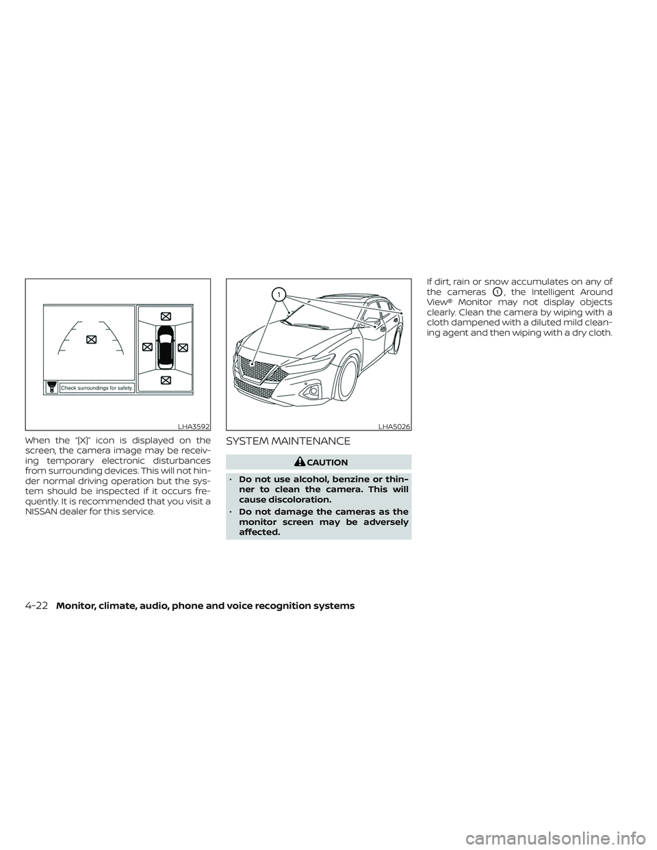 NISSAN MAXIMA 2023 Manual Online When the “[X]” icon is displayed on the
screen, the camera image may be receiv-
ing temporary electronic disturbances
from surrounding devices. This will not hin-
der normal driving operation but 